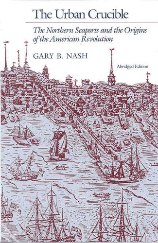 The urban crucible: the northern seaports and the origins of the American Revolution