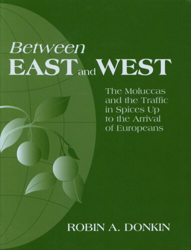 Between east and west: the Moluccas and the traffic in spices up to the arrival of Europeans