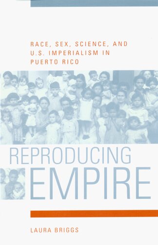 Reproducing empire : race, sex, science, and U.S. imperialism in Puerto Rico