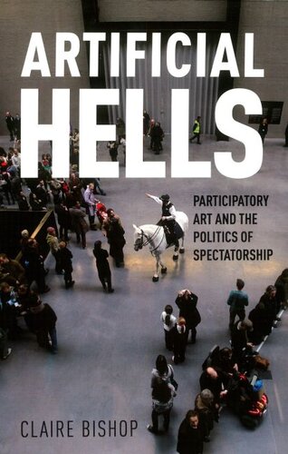 Artificial hells: participatory art and the politics of spectatorship
