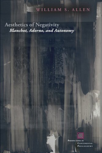 Aesthetics of negativity: Blanchot, Adorno, and autonomy