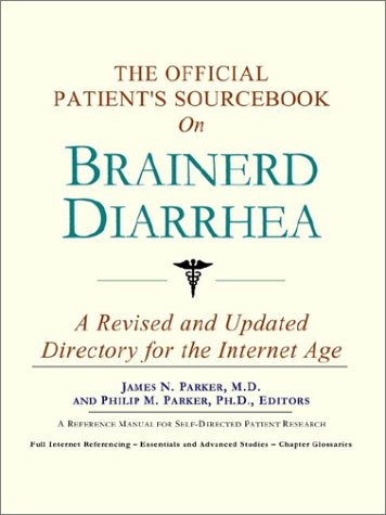 The Official Patient's Sourcebook on Brainerd Diarrhea: A Revised and Updated Directory for the Internet Age