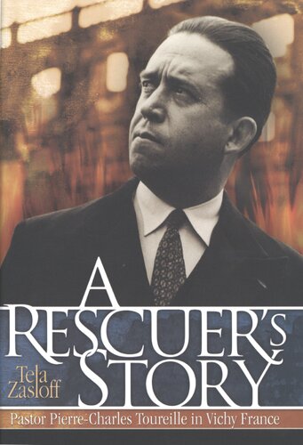 A rescuer's story: Pastor Pierre-Charles Toureille in Vichy France