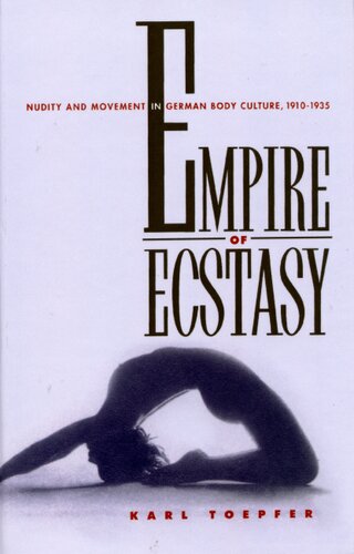 Empire of ecstasy: nudity and movement in German body culture, 1910-1935