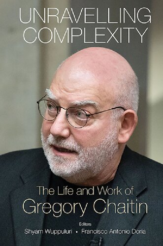 Unravelling Complexity: The Life and Work of Gregory Chaitin