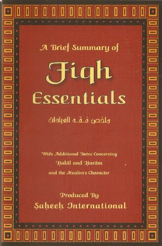 A Brief Summary of Fiqh Essentials: With Additional Notes Concerning Halal and Haram & the Muslim Character