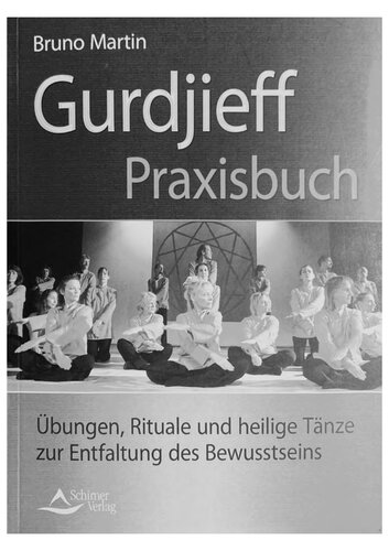 Gurdjieff Praxisbuch - Übungen, Rituale und heilige Tänze zur Entfaltung des Bewusstseins