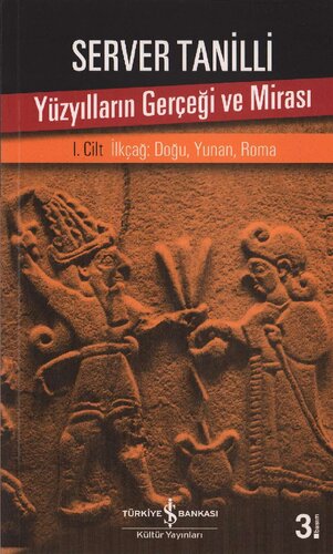 Yüzyılların Gerçeği ve Mirası İlkçağ: Doğu, Yunan, Roma I