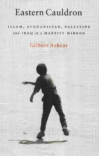 Eastern Cauldron: Islam, Afghanistan, Palestine, and Iraq in a Marxist Mirror
