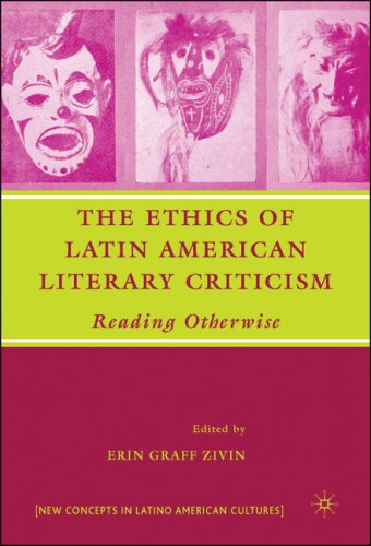 The Ethics of Latin American Literary Criticism: Reading Otherwise (New Concepts in Latino American Cultures)