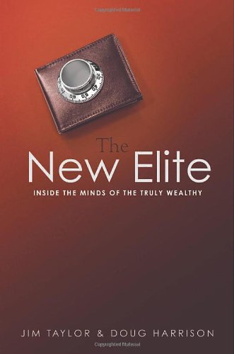 The New Elite: Inside the Minds of the Truly Wealthy
