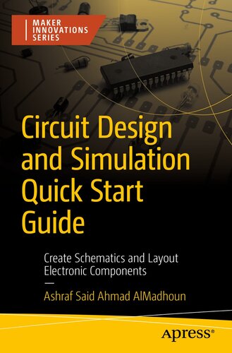 Circuit Design and Simulation Quick Start Guide : Create Schematics and Layout Electronic Components