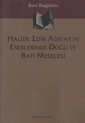 Halide Edib Adıvar'ın Esserlerinde Doğu ve Batı Meselesi