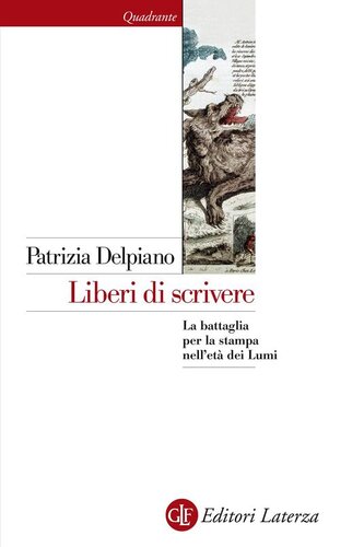 Liberi di scrivere. La battaglia per la stampa nell'età dei Lumi