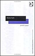 Divine Faith (Routledge New Critical Thinking in Religion, Theology and Biblical Studies)