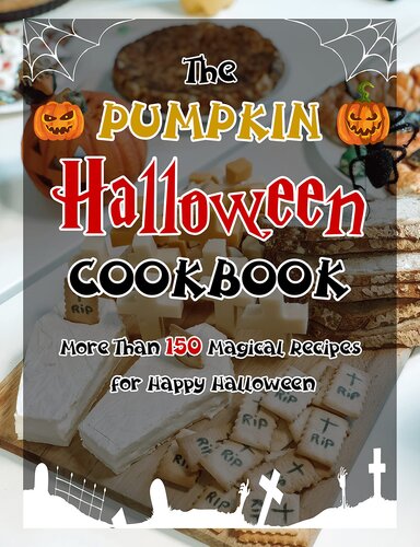 The Pumpkin Halloween Cookbook (with pictures): More Than 150 Magical Recipes for Happy Halloween