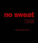 No Sweat: Fashion, Free Trade and the Rights of Garment Workers