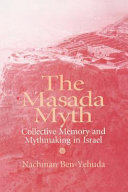 Masada Myth: Collective Memory and Mythmaking in Israel