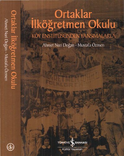 Ortaklar İlköğretmen Okulu: Köy Enstitüsünden Yansımalarla