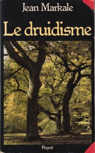 Le druidisme. Tradition et dieux des Celtes