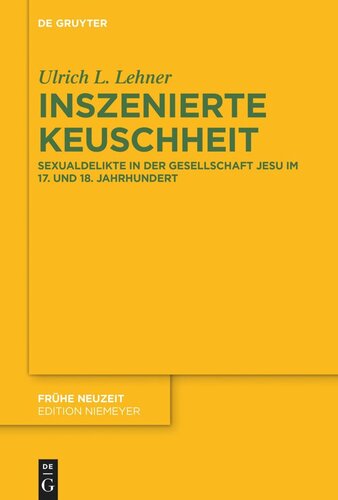 Inszenierte Keuschheit: Sexualdelikte in der Gesellschaft Jesu im 17. und 18. Jahrhundert
