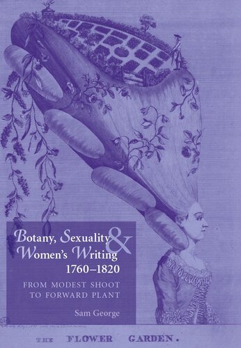 Botany, sexuality and women's writing, 1760–1830: From modest shoot to forward plant
