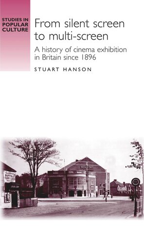From silent screen to multi-screen: A history of cinema exhibition in Britain since 1896