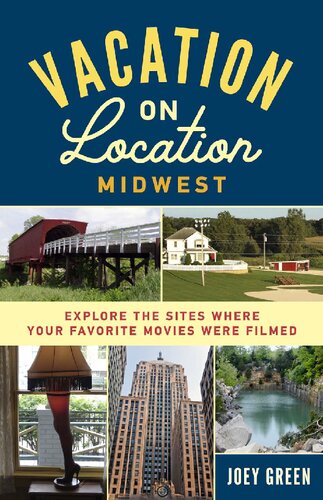 Vacation on Location, Midwest: Explore the Sites Where Your Favorite Movies Were Filmed