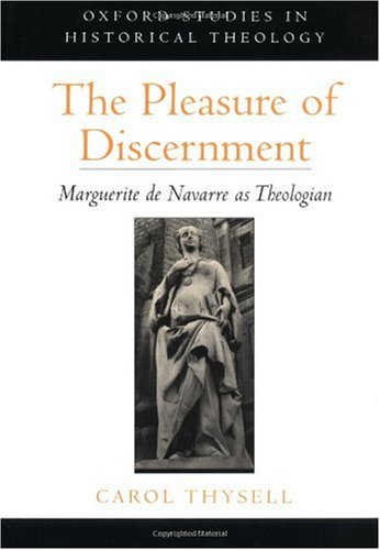 The Pleasure of Discernment: Marguerite de Navarre as Theologian