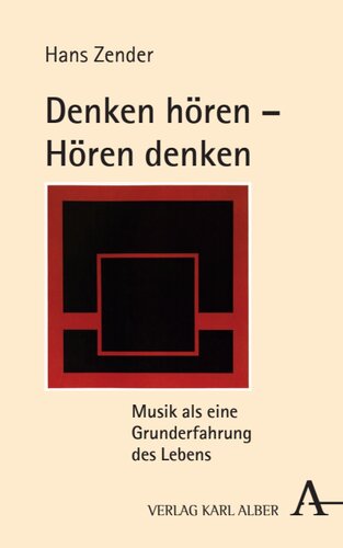 Denken hören – Hören denken: Musik als eine Grunderfahrung des Lebens