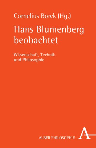 Hans Blumenberg beobachtet: Wissenschaft, Technik und Philosophie