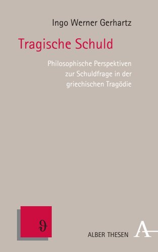 Tragische Schuld: Philosophische Perspektiven zur Schuldfrage in der griechischen Tragödie