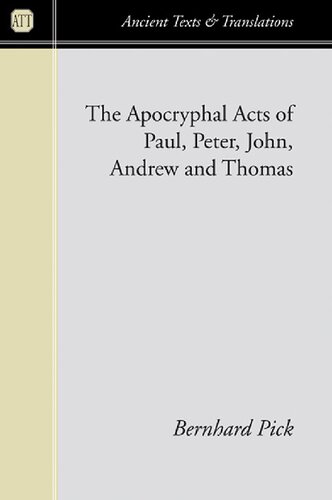 The Apocryphal Acts of Paul, Peter, John, Andrew and Thomas