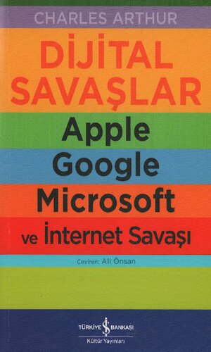 Dijital Savaşlar: Apple, Google, Microsoft ve İnternet Savaşı