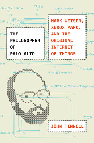 The Philosopher of Palo Alto - Mark Weiser, Xerox PARC and the Original Internet of Things