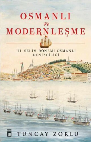 Osmanlı ve Modernleşme: III. Selim Dönemi Osmanlı Denizciliği