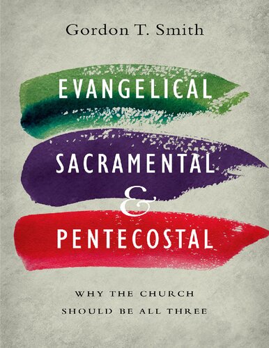 Evangelical, Sacramental, and Pentecostal: Why the Church Should Be All Three
