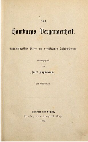 Aus Hamburgs Vergangenheit : Kulturhistorische Bilder aus verschiedenen Jahrhunderten