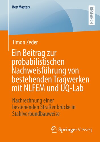 Ein Beitrag zur probabilistischen Nachweisführung von bestehenden Tragwerken mit NLFEM und UQ-Lab: Nachrechnung einer bestehenden Straßenbrücke in Stahlverbundbauweise