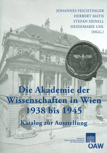 Die Akademie der Wissenschaften in Wien 1938 bis 1945: Katalog zur Ausstellung (German Edition)
