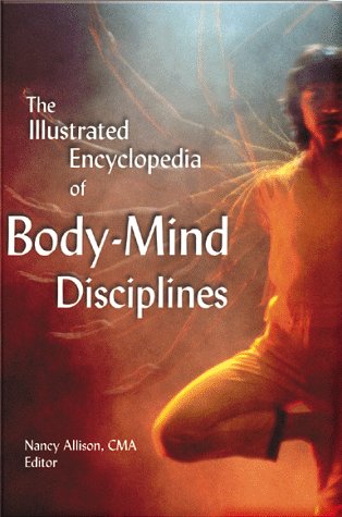 The Illustrated Encyclopedia of Body Mind Disciplines