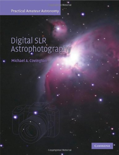 Digital SLR Astrophotography (Practical Amateur Astronomy)
