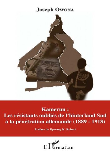 Kamerun: les résistants oubliés de l'hinterland Sud à la pénétration allemande (1889-1918)