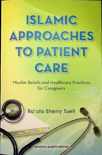 Islamic Approaches to Patient Care, Muslim Beliefs and Healthcare Practices for Caregivers (PDF)
