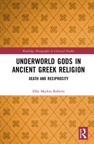 Underworld Gods in Ancient Greek Religion: Death and Reciprocity
