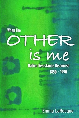 When the Other is Me: Native Resistance Discourse, 1850-1990