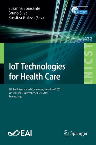 IoT Technologies for Health Care: 8th EAI International Conference, HealthyIoT 2021, Virtual Event, November 24-26, 2021, Proceedings (Lecture Notes ... and Telecommunications Engineering)
