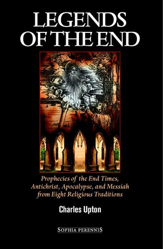 Legends of the End;prophecies of the End Times, Antichrist, Apocalypse, & Messiah from Eight Religious Traditions