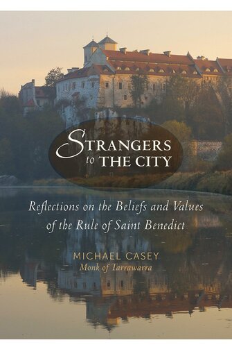 Strangers to the City: Reflections on the Beliefs and Values of the Rule of Saint Benedict (Voices from the Monastery)