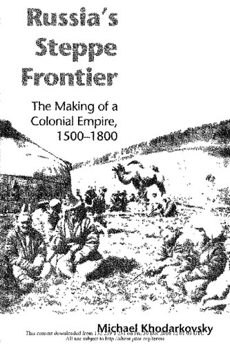 Russia's Steppe Frontier. The Making of a Colonial Empire, 1500-1800